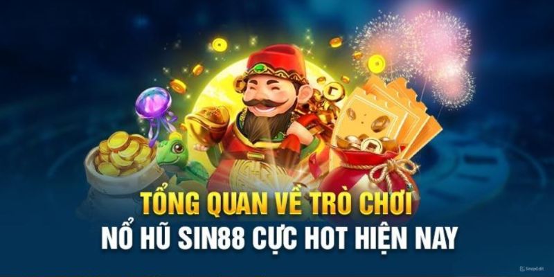 Giới thiệu sảnh game nổ hũ Sin88 nhà cái 