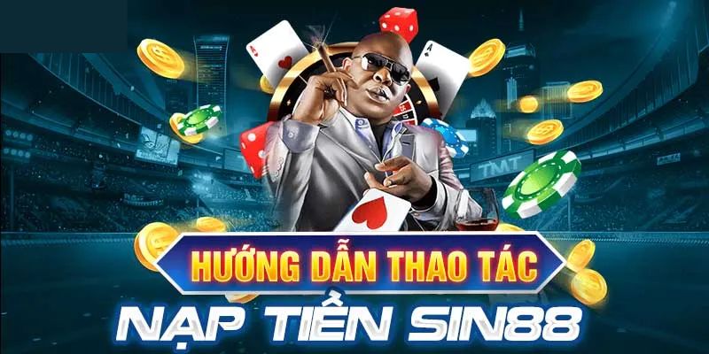 Khi nạp tiền Sin88 cần đáp ứng đủ điều kiện