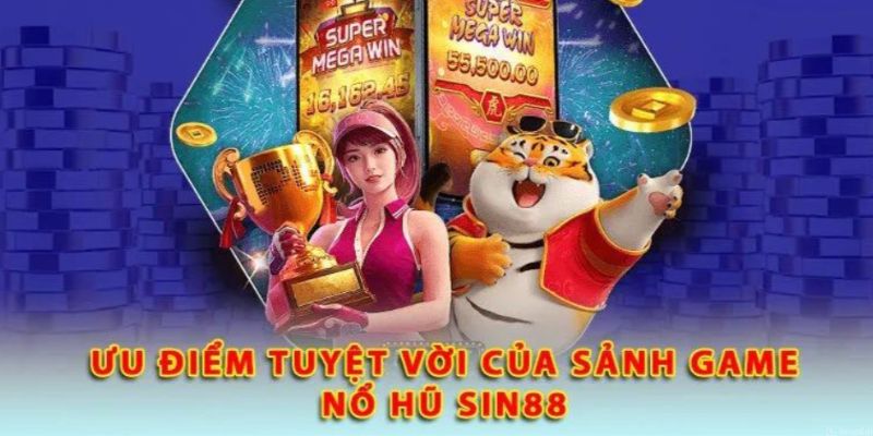 Ưu điểm hấp dẫn có mặt tại Sin88 nổ hũ 