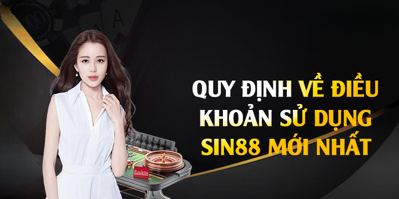 Điều Khoản Sử Dụng Sin88 – Mà Bạn Cần Nắm Rõ